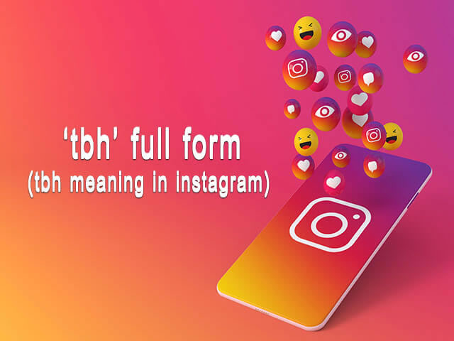 Full Form Of ‘tbh’ With Its Exact Meaning On Instagram